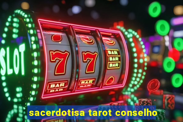 sacerdotisa tarot conselho